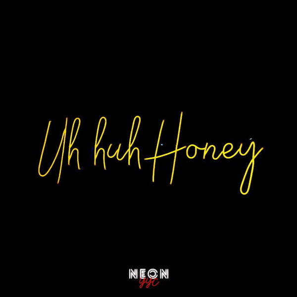 Uh huh Honey