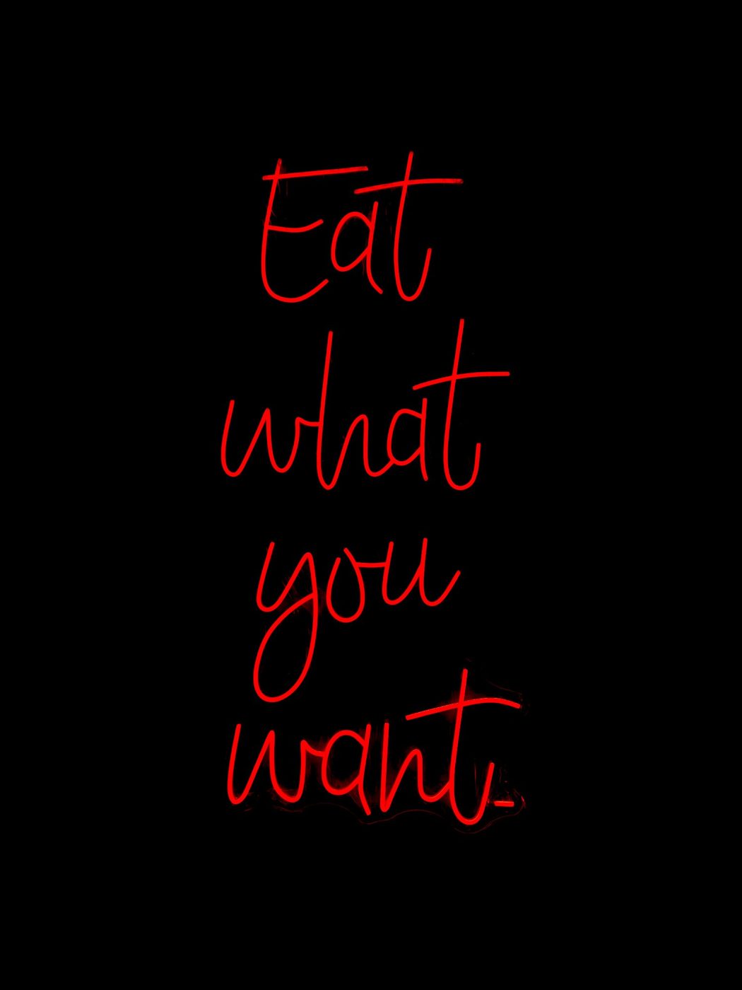 Eat What You Want red LED neon sign — personal neon signs Calgary